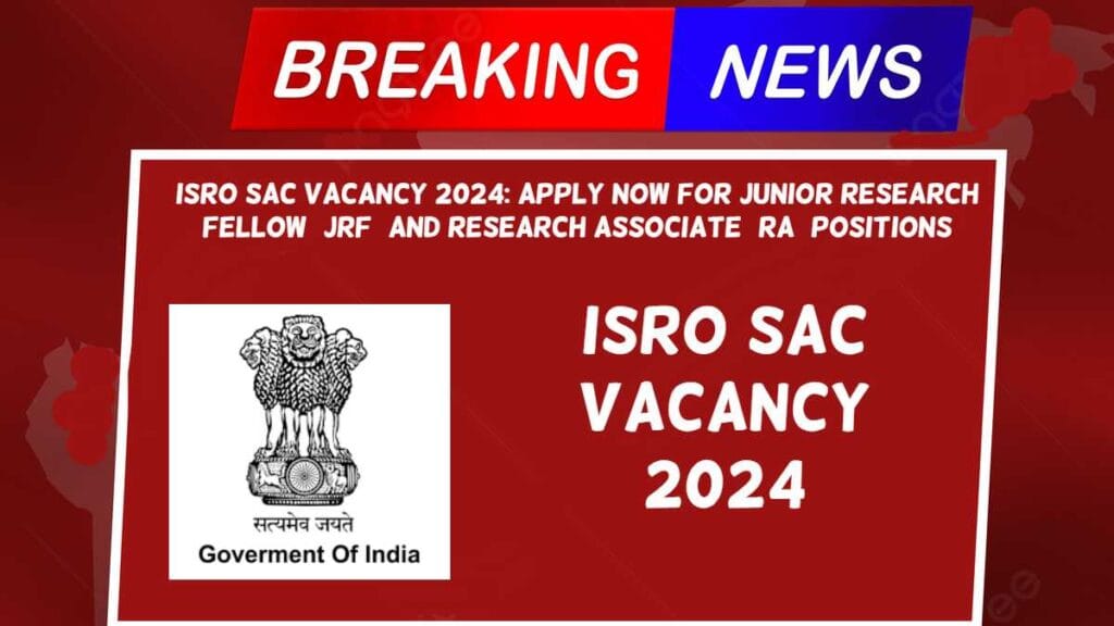 ISRO SAC Vacancy 2024